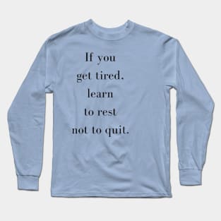 Learn to Rest Don't Quit Long Sleeve T-Shirt